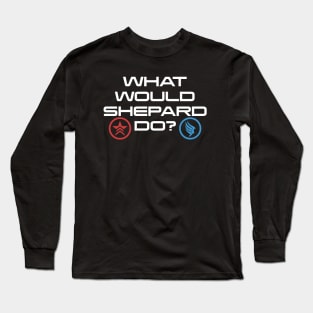 What would Shepard Do Long Sleeve T-Shirt